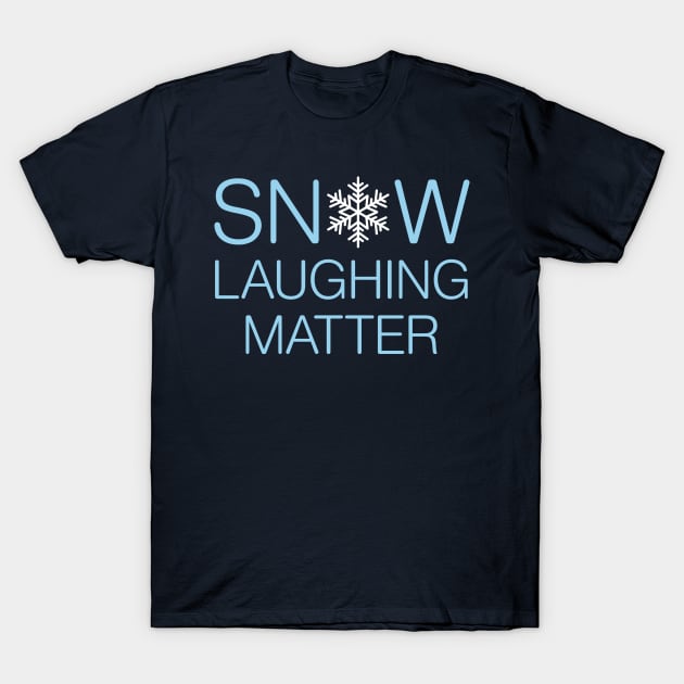 Snow Laughing Matter T-Shirt by oddmatter